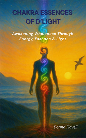 Chakra Essences of D’Light – PDF Version – A Guide to Energy Healing and Soul Alignment