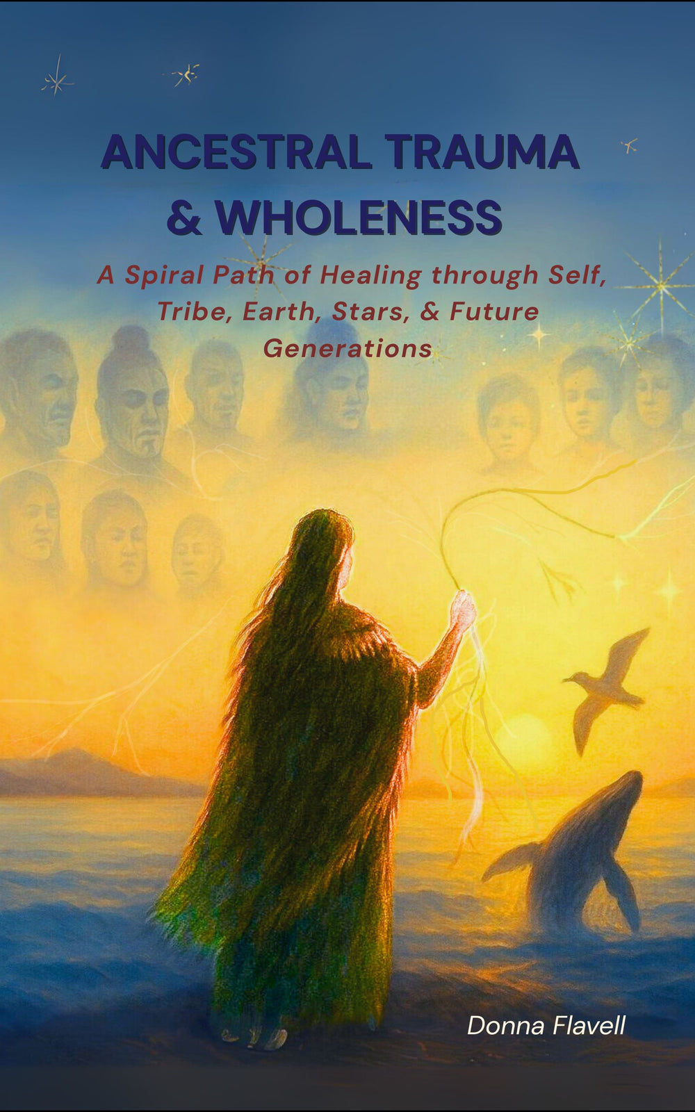 AB2 - Ancestral Trauma & Wholeness - eBook (Purchase via Amazon) - A Spiral Path of Healing through Self, Tribe, Earth, Stars & Future Generations